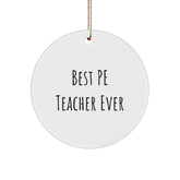 Funny PE Teacher Gifts from Friends for Best PE Teacher Ever Circle Ornament, White, 2.75" tall, Perfect for Christmas - Image 1